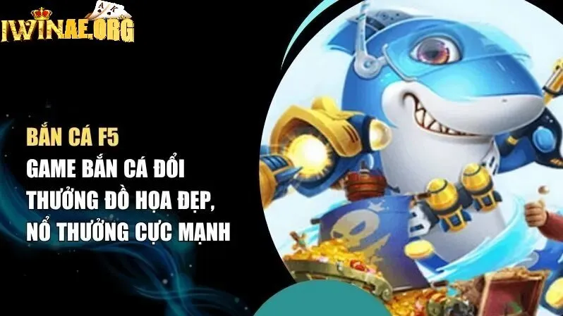 Vài nét cơ bản trong bắn cá F5 Iwin